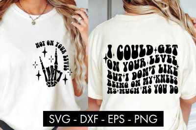 I Could Get On Your Level SVG Cut File PNG Sublimation