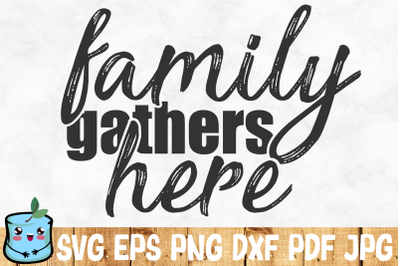 Family Gathers Here
