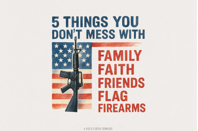 5 Things You Don&#039;t Mess With PNG, Patriot png, Second Amendment png, G