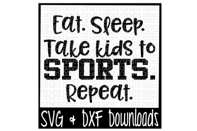 Eat. Sleep. Take Kids To Sports. Repeat. Cut File