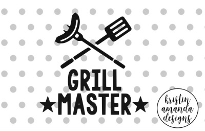 Grill Master SVG DXF EPS PNG Cut File • Cricut • Silhouette