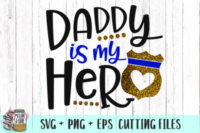 Daddy Is My Hero Policeman SVG PNG EPS Cutting Files