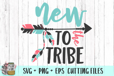 New To The Tribe SVG PNG EPS Cutting Files